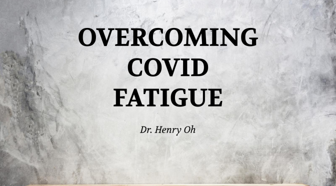 Overcoming Covid Fatigue